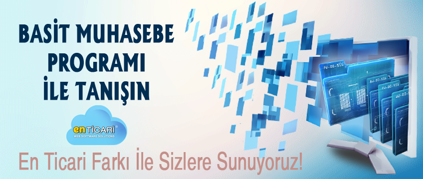 Basit Muhasebe Programı İle Tanışın, En Ticari Sizlere Sunuyor!